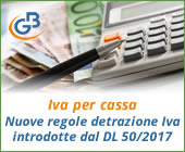 Iva per cassa: nuove regole detrazione Iva introdotte dal DL 50/2017