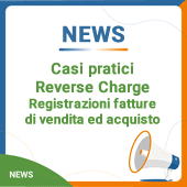 Casi pratici Reverse Charge: registrazioni fatture di vendita ed acquisto