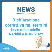 Dichiarazione correttiva nei termini: invio nel modello Redditi e IRAP 2022