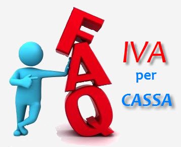 IVA PER CASSA: riepilogo faq (3° Parte)